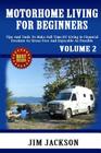 Motorhome Living For Beginners: Tips And Tools To Make Full Time RV Living In Financial Freedom As Stress Free And Enjoyable As Possible. Cover Image