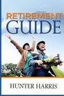 Retirement Guide: Financial Planning to Help You Retire Early and Happy By Hunter Harris Cover Image