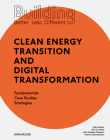 Building Better - Less - Different: Clean Energy Transition and Digital Transformation: Fundamentals - Case Studies - Strategies Cover Image