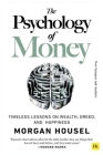 The Psychology of Money: Timeless lessons on wealth, greed, and happiness (New Synopsis and Analysis) By Morgan Housel Cover Image