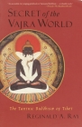 Secret of the Vajra World: The Tantric Buddhism of Tibet By Reginald A. Ray Cover Image