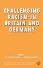 Challenging Racism in Britain and Germany (Migration) By Z. Layton-Henry, C. Wilpert Cover Image