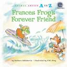 Frances Frog's Forever Friend (Animal Antics A to Z) By Barbara deRubertis, R. W. Alley (Illustrator) Cover Image