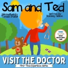 Sam and Ted Visit the Doctor: First Time Experiences Going to the Doctor Book For Toddlers Helping Parents and Guardians by Preparing Kids For Their Cover Image