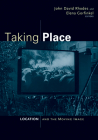Taking Place: Location and the Moving Image By John David Rhodes (Editor), Elena Gorfinkel (Editor) Cover Image