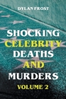 Shocking Celebrity Deaths and Murders Volume 2 Cover Image