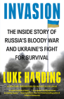 Invasion: The Inside Story of Russia's Bloody War and Ukraine's Fight for Survival By Luke Harding Cover Image