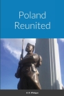 Poland Reunited By A. R. Wielgus Cover Image