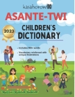 Asante Twi Children's Dictionary: Asante Twi-English and English-Asante Twi By Kasahorow Cover Image