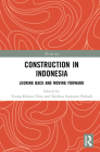 Construction in Indonesia: Looking Back and Moving Forward By Toong-Khuan Chan (Editor), Krishna Suryanto Pribadi (Editor) Cover Image