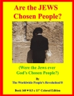 Are the JEWS Chosen People?: (Were the Jews ever God's Chosen People?) By Worldwide People's Revolution! Cover Image