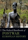 The Oxford Handbook of Postwar European History (Oxford Handbooks) By Dan Stone (Editor) Cover Image