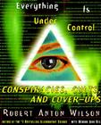 Everything Is Under Control: Conspiracies, Cults, and Cover-ups By Robert A. Wilson Cover Image