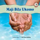 Maji Bila Ukomo By John Bosco a. Mihigo Cover Image
