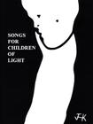 Songs for Children of Light: (Ten Albums of Lyrics) By James H. Kurt Cover Image