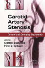 Carotid Artery Stenosis: Current and Emerging Treatments (Neurological Disease and Therapy) By Seemant Chaturvedi (Editor), Peter M. Rothwell (Editor) Cover Image