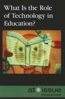 What Is the Role of Technology in Education? (At Issue) Cover Image