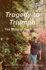 Tragedy to Triumph By Janet Mauk, Peter Radigan (Other), Jim McGrath (As Told to) Cover Image