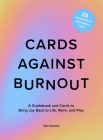 Cards Against Burnout: A Guidebook and Cards to Bring Joy Back to Life, Work, and Play By Kim Davies Cover Image