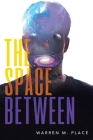 The Space Between By Warren M. Place Cover Image