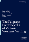 The Palgrave Encyclopedia of Victorian Women's Writing By Lesa Scholl (Editor), Emily Morris (Editor) Cover Image