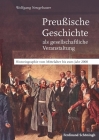 Preußische Geschichte ALS Gesellschaftliche Veranstaltung: Historiographie Vom Mittelalter Bis Zum Jahr 2000 Cover Image
