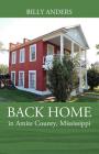 BACK HOME in Amite County, Mississippi By Billy Anders Cover Image