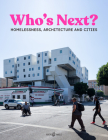 Who's Next: Homelessness, Architecture and Cities By Daniel Talesnik (Editor), Andres Lepik (Editor), Leilani Farha (Introduction by) Cover Image