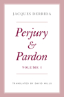 Perjury and Pardon, Volume I (The Seminars of Jacques Derrida #1) Cover Image