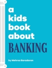 A Kids Book About Banking By Mehrsa Baradaran, Rick Delucco (Designed by), Jennifer Goldstein (Editor) Cover Image