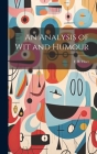 An Analysis of Wit and Humour By F. R. Fleet Cover Image