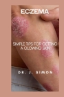 Eczema: Simple Tips for Getting a Glowing Skin Cover Image