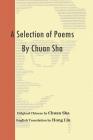 A Selection of Poems by Chuan Sha By Chuan Sha Cover Image