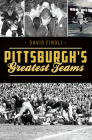 Pittsburgh's Greatest Teams (Sports) By David Finoli Cover Image