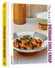 The Book of Sichuan Chili Crisp: Spicy Recipes and Stories from Fly By Jing's Kitchen [A Cookbook] Cover Image