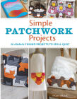 Simple Patchwork Projects: 20 Animal-Themed Projects to Sew & Quilt Cover Image