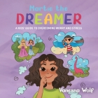 Martie The Dreamer: A Kids' Guide to Overcoming Worry and Stress By Vanessa Wolf Cover Image