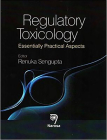 Regulatory Toxicology: Essentially Practical Aspects By Renuka Sengupta Cover Image