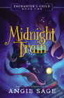 Enchanter's Child, Book Two: Midnight Train By Angie Sage Cover Image