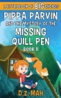 Pippa Parvin and the Mystery of the Missing Quill Pen: A Little Book of BIG Choices By D. Z. Mah Cover Image