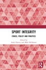 Sport Integrity: Ethics, Policy and Practice By Andy Harvey (Editor), Mike McNamee (Editor) Cover Image