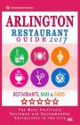 Arlington Restaurant Guide 2017: Best Rated Restaurants in Arlington, Virginia - 500 Restaurants, Bars and Cafés recommended for Visitors, 2017 By Roger M. Hefn Cover Image