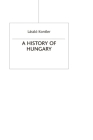 A History of Hungary: Millennium in Central Europe By Laszlo Kontler Cover Image