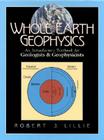 Whole Earth Geophysics: An Introductory Textbook for Geologists and Geophysicists By Robert Lillie Cover Image