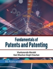Fundamentals of Patents and Patenting By Vivekananda Mandal, Kavi Bhushan Singh Chouhan Cover Image