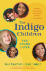 The Indigo Children Ten Years Later: What's Happening with the Indigo Teenagers! By Lee Carroll, Jan Tober Cover Image