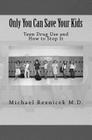 Only You Can Save Your Kids: Teen Drug Use and How to Stop It By Michael J. Reznicek Cover Image