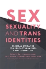 Sex, Sexuality, and Trans Identities: Clinical Guidance for Psychotherapists and Counselors Cover Image