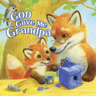 God Gave Me Grandpa By Pamela Kennedy (Text by), B&H Kids Editorial Staff Cover Image