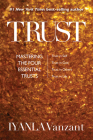 Trust: Mastering the Four Essential Trusts: Trust in Self, Trust in God, Trust in Others, Trust in Life By Iyanla Vanzant Cover Image